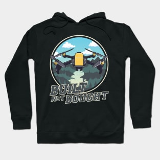 Cute & Funny Built Not Bought Drone Hobby Hoodie